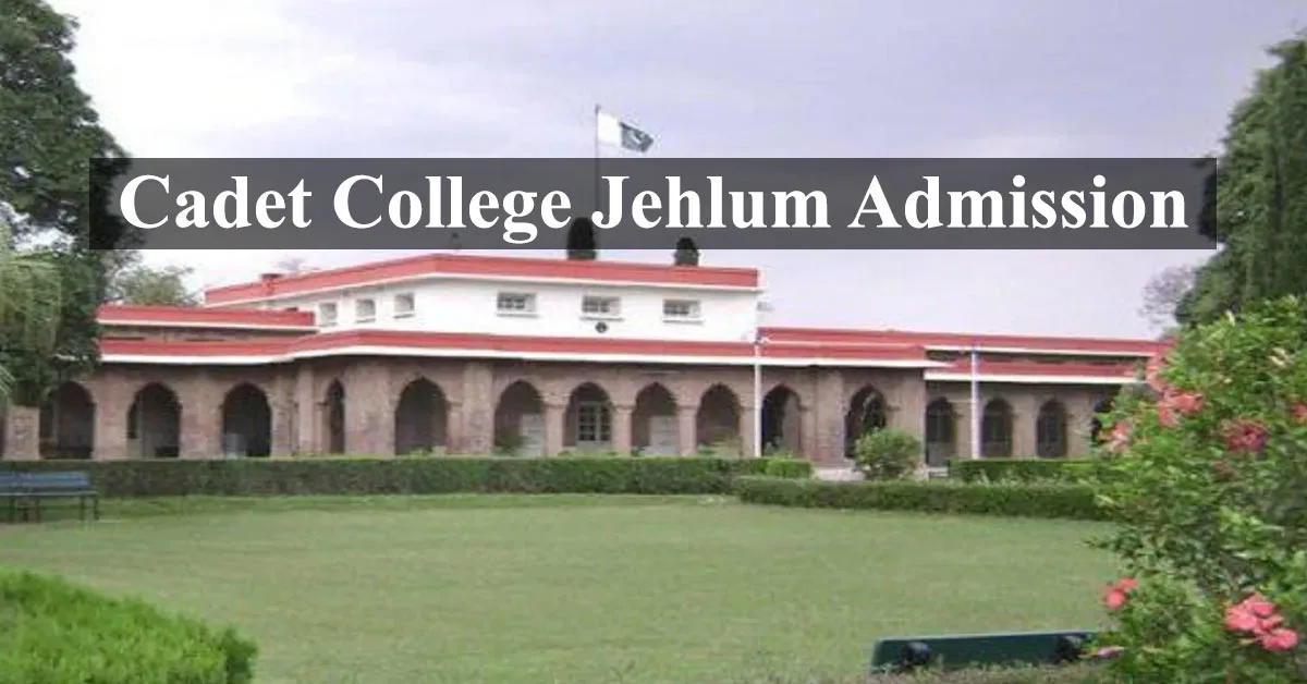 Cadet College Jehlum Admission 6th, 7th, 8th, 9th & 11th